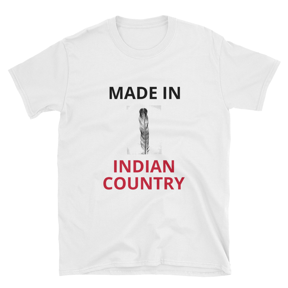 Made in Indian country Unisex T shirt