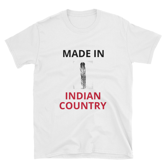Made in Indian country Unisex T shirt